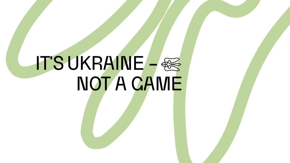 It´s Ukraine - Not A Game